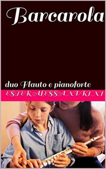 Barcarola : duo Flauto e pianoforte